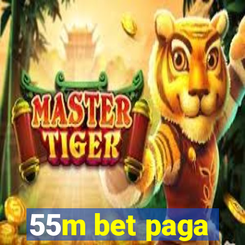 55m bet paga